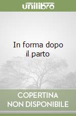 In forma dopo il parto