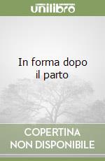 In forma dopo il parto libro