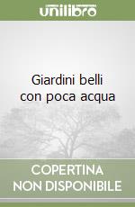 Giardini belli con poca acqua libro