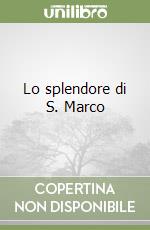 Lo splendore di S. Marco libro