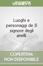 Luoghi e personaggi de Il signore degli anelli libro