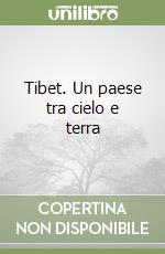 Tibet. Un paese tra cielo e terra libro