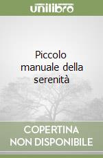 Piccolo manuale della serenità libro