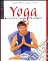 Yoga. Esercizi per il corpo e per la mente. Ediz. illustrata libro