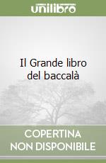 Il Grande libro del baccalà libro
