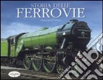 Storia delle ferrovie. Ediz. illustrata libro