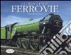 Storia delle ferrovie. Ediz. illustrata libro