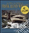 La vita e le opere di Franck Lloyd Wright libro