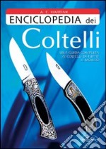 Enciclopedia dei coltelli. Ediz. illustrata libro