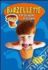 Barzellette per bambini birichini. Ediz. illustrata libro