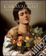 Caravaggio. L'opera pittorica completa. Ediz. illustrata libro