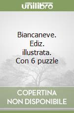 Biancaneve. Ediz. illustrata. Con 6 puzzle