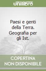 Paesi e genti della Terra. Geografia per gli Ist.  libro