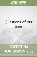 Questions of our time libro