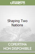 Shaping Two Nations