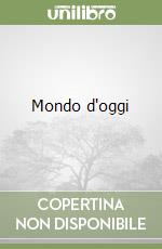 Mondo d'oggi libro