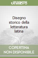 Disegno storico della letteratura latina libro