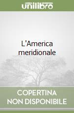 L'America meridionale libro