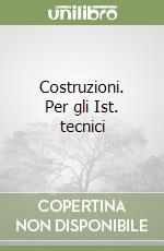 Costruzioni. Per gli Ist. tecnici libro