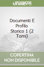Documenti E Profilo Storico 1 (2 Tomi) libro