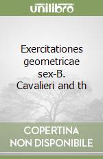 Exercitationes geometricae sex-B. Cavalieri and th libro