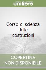 Corso di scienza delle costruzioni libro