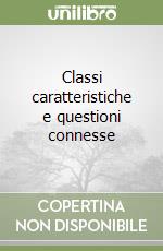 Classi caratteristiche e questioni connesse libro