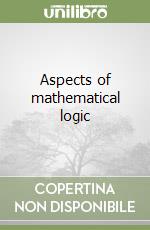 Aspects of mathematical logic libro