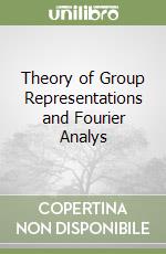 Theory of Group Representations and Fourier Analys