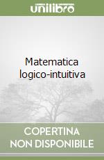 Matematica logico-intuitiva libro