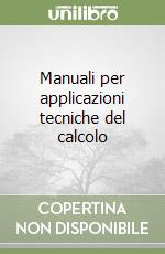 Manuali per applicazioni tecniche del calcolo libro