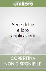 Serie di Lie e loro applicazioni libro