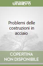 Problemi delle costruzioni in acciaio libro