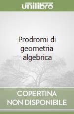 Prodromi di geometria algebrica libro