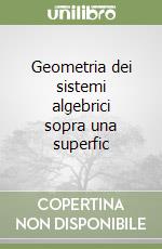 Geometria dei sistemi algebrici sopra una superfic libro