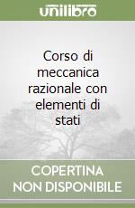 Corso di meccanica razionale con elementi di stati libro