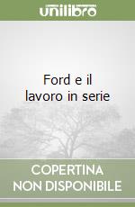 Ford e il lavoro in serie