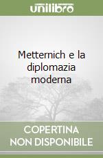 Metternich e la diplomazia moderna