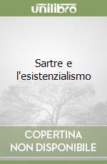 Sartre e l'esistenzialismo