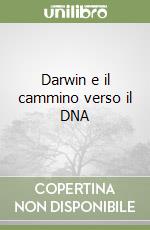 Darwin e il cammino verso il DNA