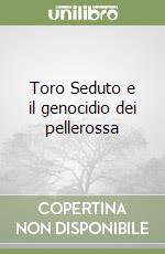 Toro Seduto e il genocidio dei pellerossa