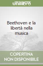 Beethoven e la libertà nella musica