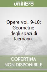 Opere vol. 9-10: Geometrie degli spazi di Riemann. libro