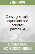 Convegno sulle equazioni alle derivate parziali. A libro