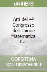 Atti del 4º Congresso dell'Unione Matematica Itali libro