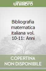 Bibliografia matematica italiana vol. 10-11: Anni  libro