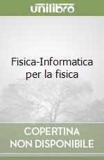 Fisica-Informatica per la fisica libro