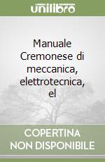 Manuale Cremonese di meccanica, elettrotecnica, el libro