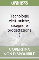 Tecnologie elettroniche, disegno e progettazione ( libro