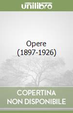 Opere (1897-1926)